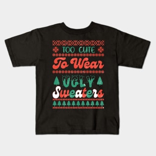 Too Cute To Wear Ugly Sweaters Kids T-Shirt